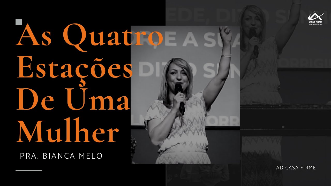 As 4 estações de uma Mulher I Pastora Bianca Melo I Pregação completa