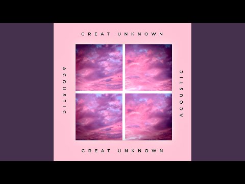 Video thumbnail for Great Unknown (Acoustic)
