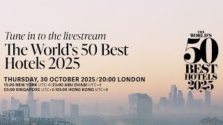 The World's 50 Best Hotels 2025 Awards Ceremony | London | 30 October 20:00 (UTC)