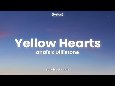 anaïs x Dillistone - Yellow Hearts (Lyrics) [7clouds Release]
