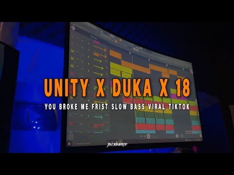 DJ OLD UNITY X DUKA X 18 X YOU BROKE ME FRIST VIRAL TIKTOK SLOW BASS - DJ SANTUY