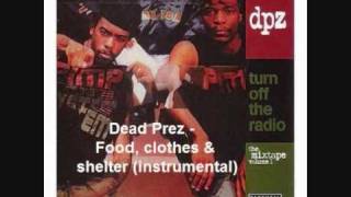 Dead Prez (Instrumental) - Food, clothes &amp; shelter
