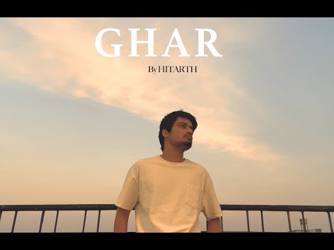 GHAR | Hitarth [Music Video]