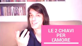 Le 2 CHIAVI per l'AMORE
