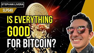 Stephan Livera Podcast #549: Is Everything Good For Bitcoin?