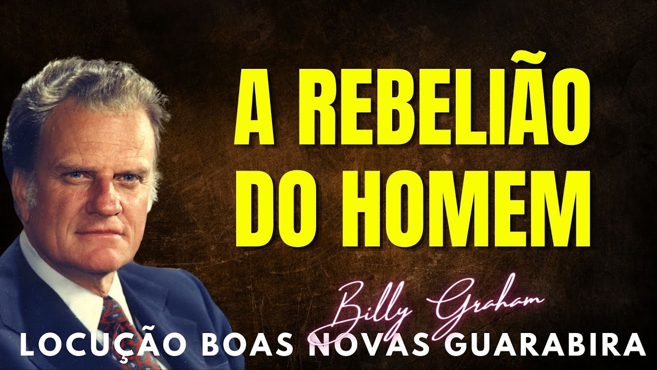 A REBELIÃO DO HOMEM - BILLY GRAHAM.  Dublado em Português.