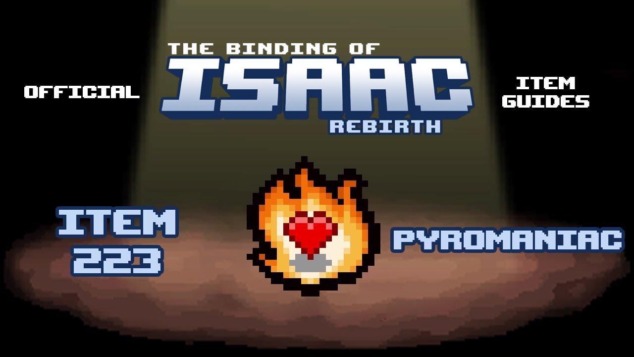 Official TBOI Item Guides No. 223: Pyromaniac