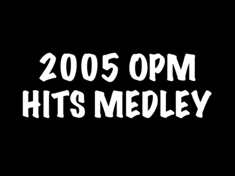 2005 OPM HITS MEDLEY (KARAOKE VIDEO)