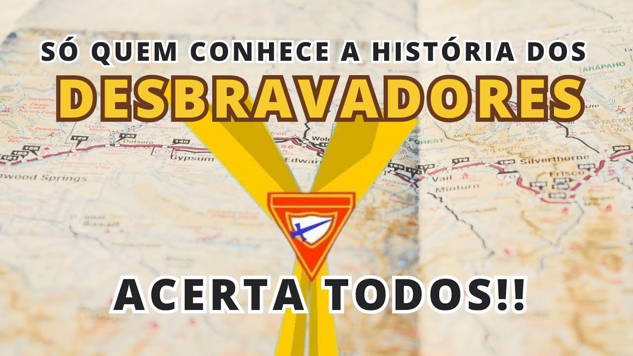 QUIZ da HISTORIA DOS DESBRAVADORES NO MUNDO