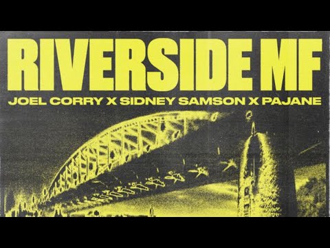 Joel Corry x Sidney Samson x PAJANE - Riverside MF (Extended Mix)