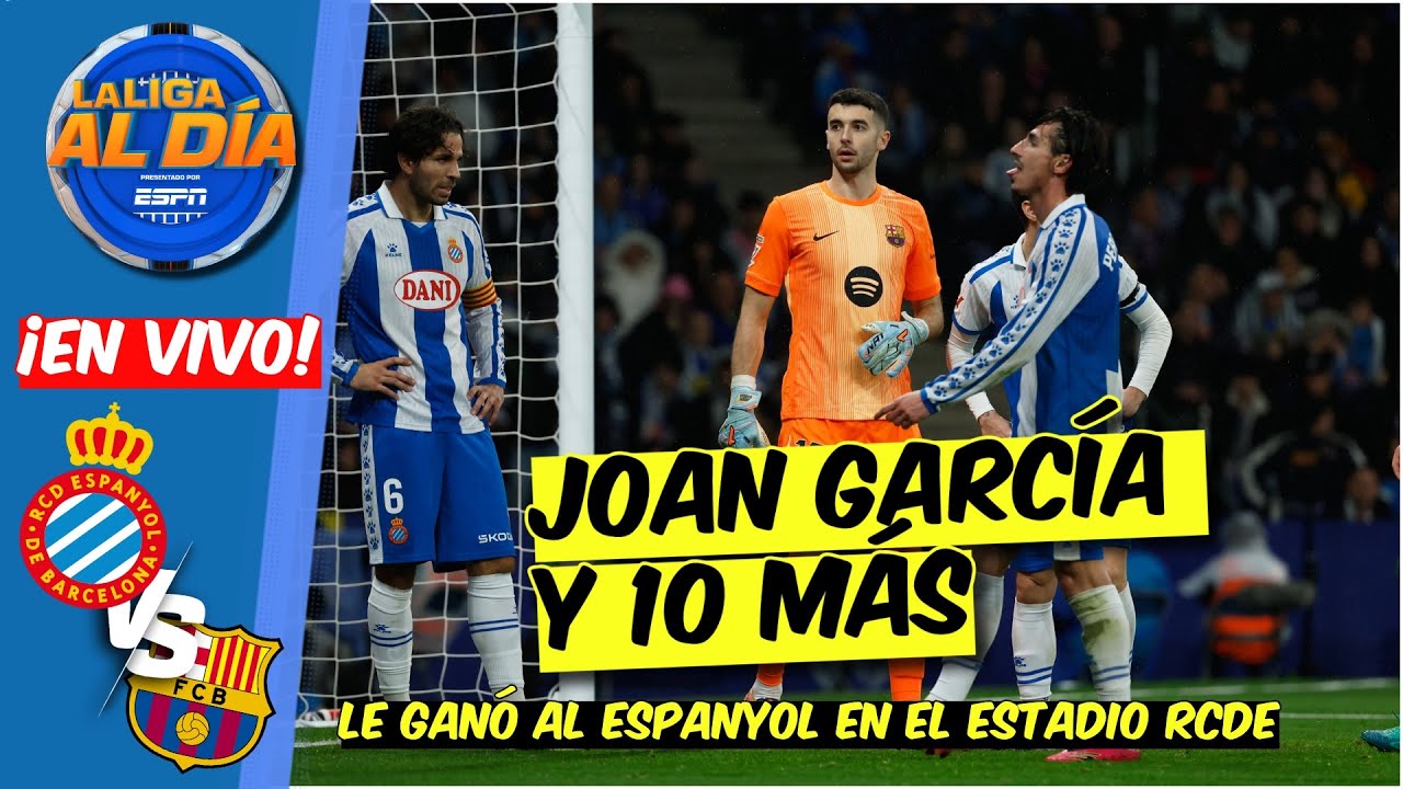 JOAN GARCÍA se PONE LA CAPA y SALVA al BARCELONA en el DERBI CATALÁN ante ESPANYOL | La Liga al Día