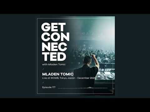 Get Connected with Mladen Tomic - 177 - Live at WOMB, Tokyo, Japan