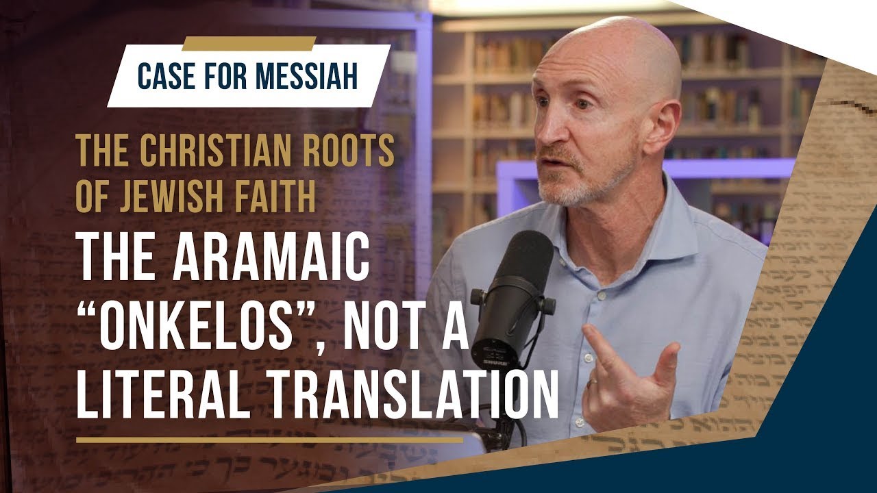 The Aramaic "Onkelos" is not a Literal translation! | Part 3 | Case for Messiah
