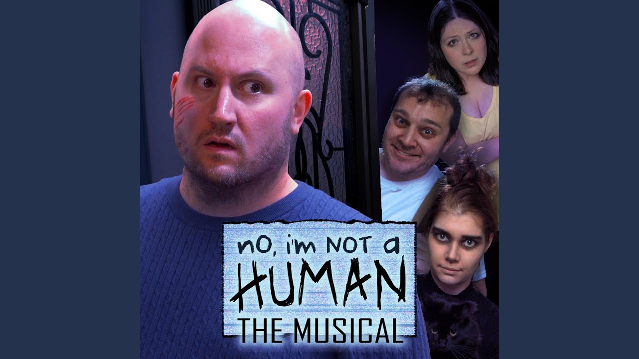 No, I'm Not a Human: the Musical