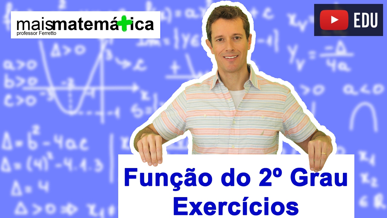 Função do Segundo Grau (Função Quadrática): Exercícios (Aula 4 de 9)