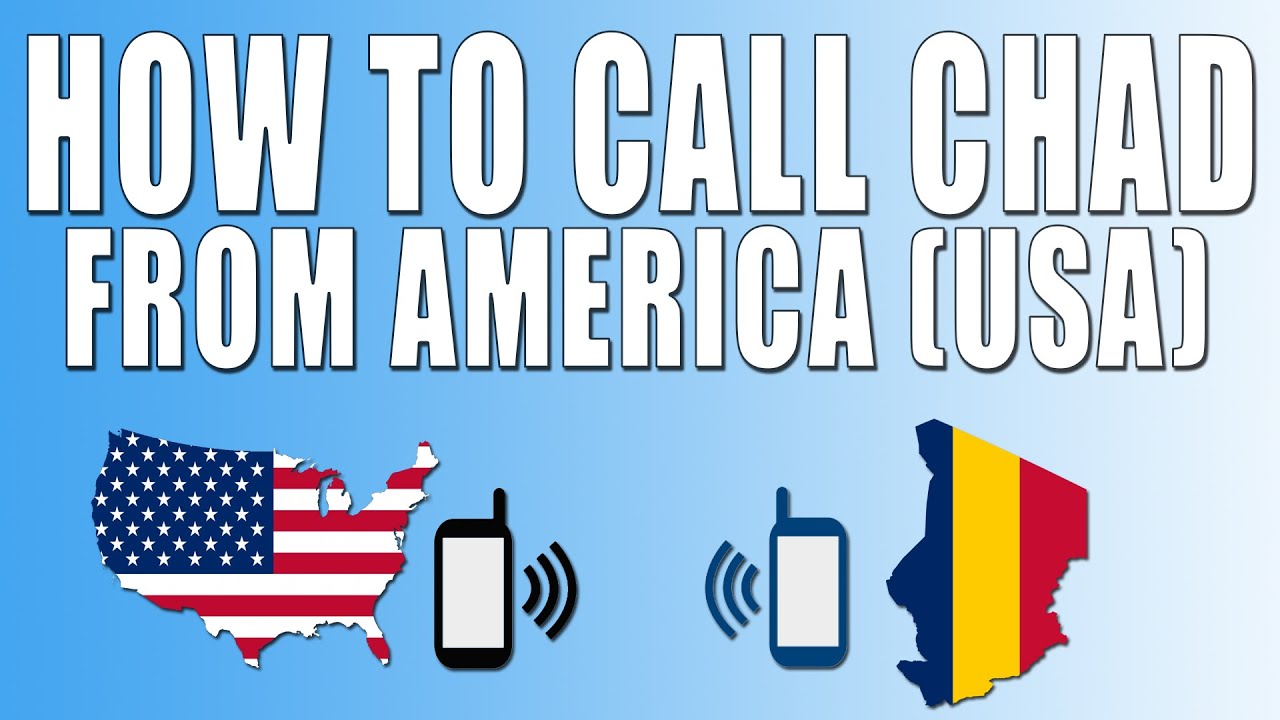 How To Call Chad From America (USA)