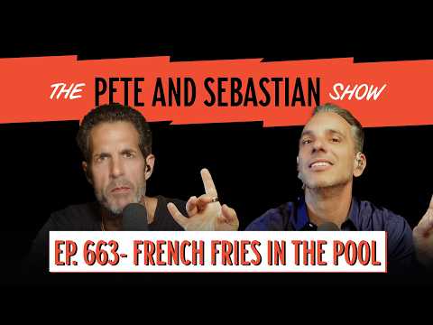 "FRENCH FRIES IN THE POOL" | EP 663 : The Pete and Sebastian Show