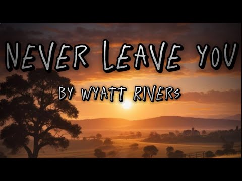 🎶leave you🎶 Wyatt rivers