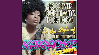 Forever, For Always, For Love (In the Style of Lalah Hathaway) (Karaoke Version)