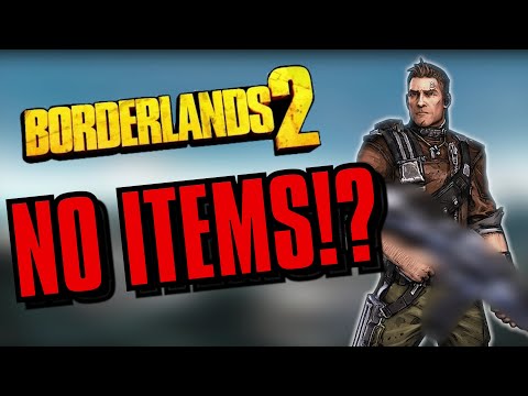 Can I Beat Borderlands 2 WITHOUT ITEMS!?