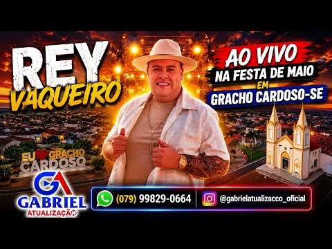 REY VAQUEIRO AO VIVO EM GRACCHO CARDOSO NA FESTA DE MAIO 2026