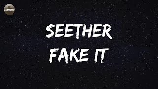 Seether - Fake It (Lyrics)