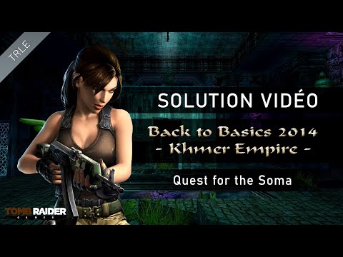[TRLE] Tomb Raider BtB 2014 : Khmer Empire - #07 - Quest for the Soma