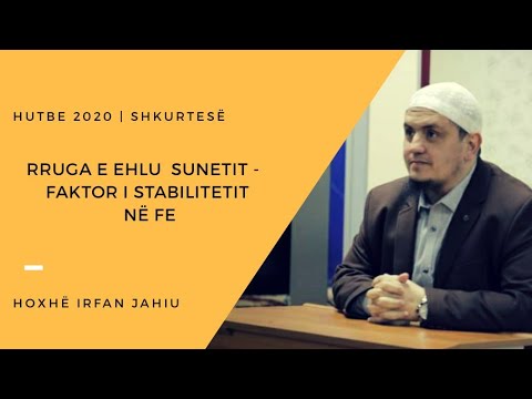 Rruga e ehlu sunetit - faktor i stabilitetit në fe - Hoxhë Irfan Jahiu
