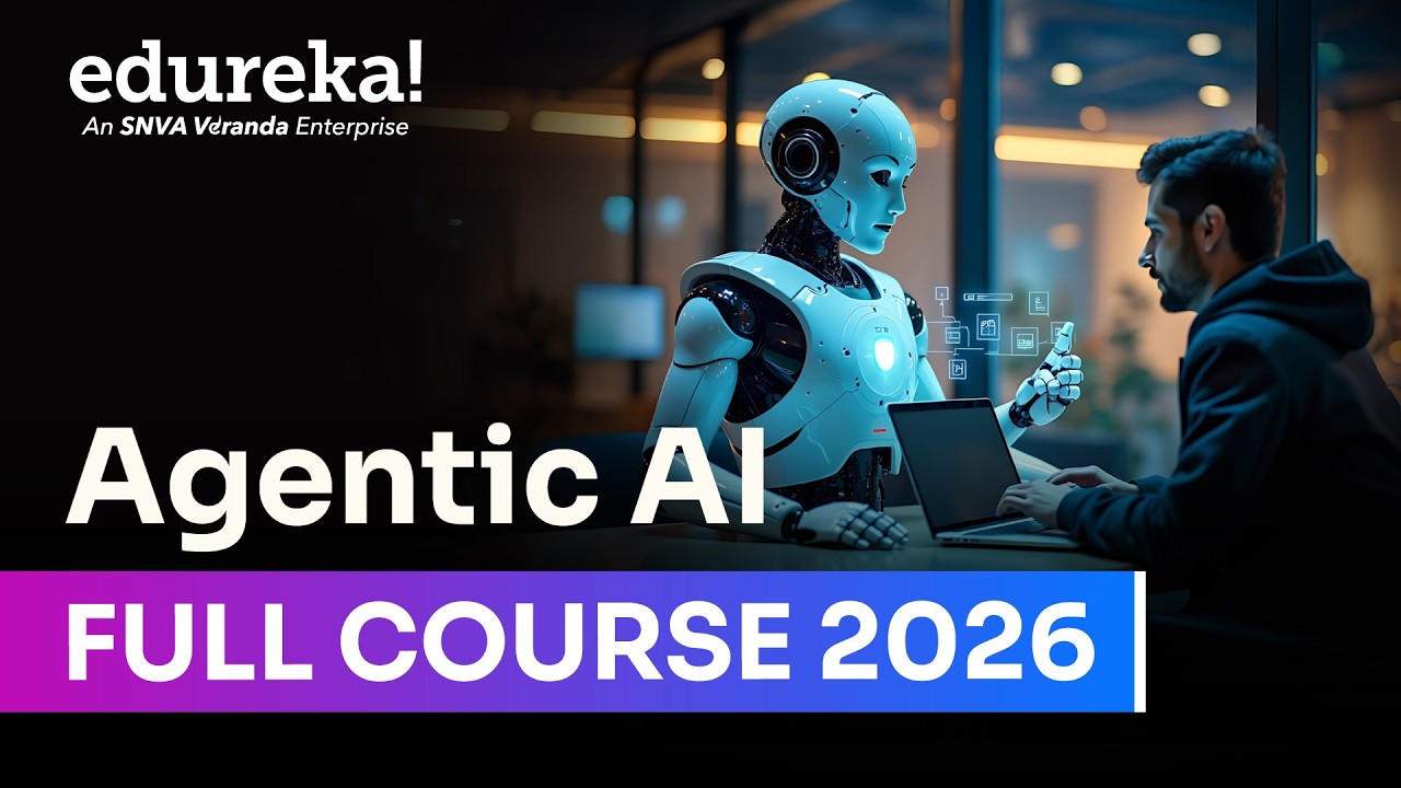 Agentic AI Full course in 8 hours (2026) | Agentic AI for beginner’s | AI in 2026 | Edureka Live