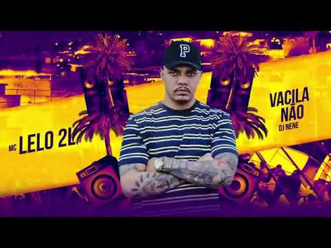 MC Lelo 2L - Vacila Não