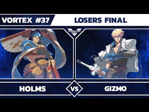 [Vortex #37] Holms vs Gizmo - Losers Final -  Guilty Gear Strive