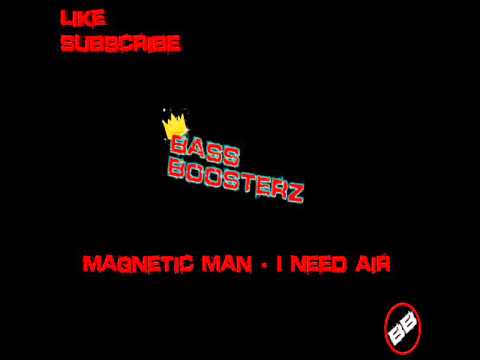 Magnetic Man - I Need Air [Bass Boosted]