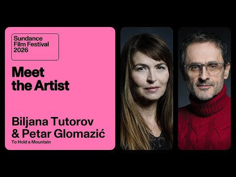 Meet the Artist 2026: Biljana Tutorov & Petar Glomazić on “To Hold a Mountain”