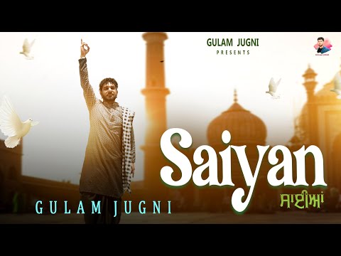 SAIYAN || GULAM JUGNI || FULL VIDEO || 2025 || NEW SUFI SONG