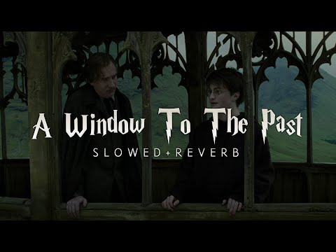 Harry Potter 3 - A Window To The Past (Slowed + Reverb)