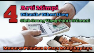 Download lagu 4 Arti Mimpi Diberi Atau Dikasih Uang Oleh Oarang Yang Tidak Dikenal Menurut Primbon mp3
