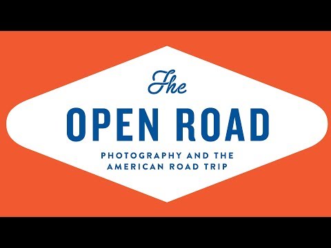 The Open Road: Photography and the American Road Trip