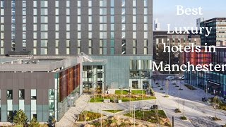 Top 10 best Luxury hotels in Manchester |  best hotels in Manchester |  worst ho