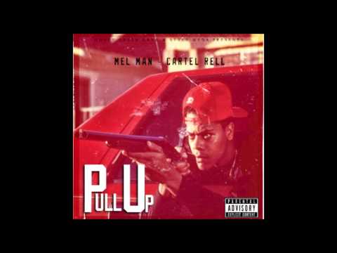 MelMan Ft Cartel Rell - Pull Up