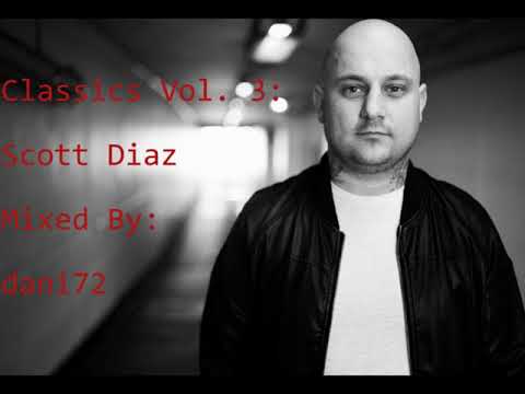 Classics Vol. 3: Scott Diaz (70 Minute Mix of Early Scott Diaz Tracks)