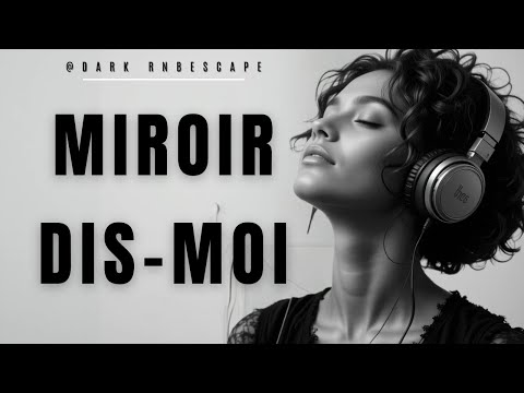 Miroir, Dis-Moi | DARK R&B Escape