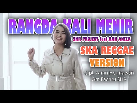 RANGDA KALI MENIR ( SKA REGGAE VERSION ) - SHR PROJECT feat AAN ANIZA