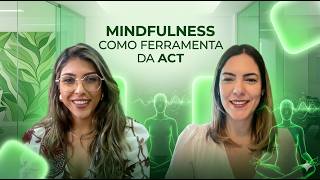 Vídeo 23 -Mindfullness como ferramenta da ACT