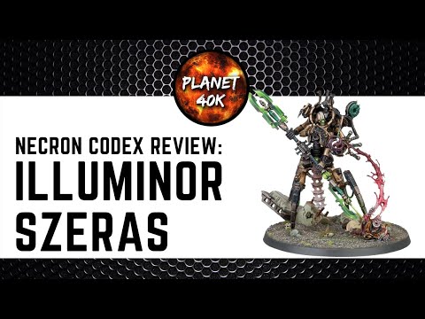 Necron ILLUMINOR SZERAS Review  - 9th Edition Codex - Warhammer 40k