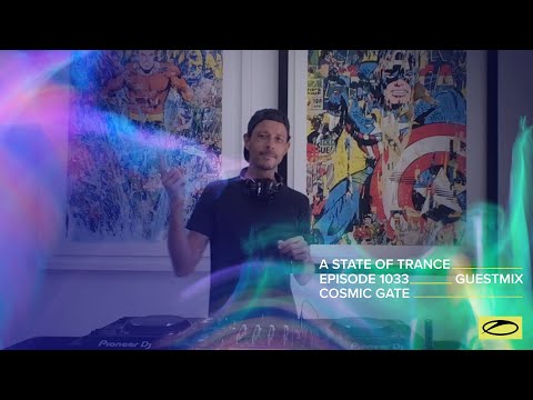 Cosmic Gate - A State Of Trance Episode 1033 Guest Mix