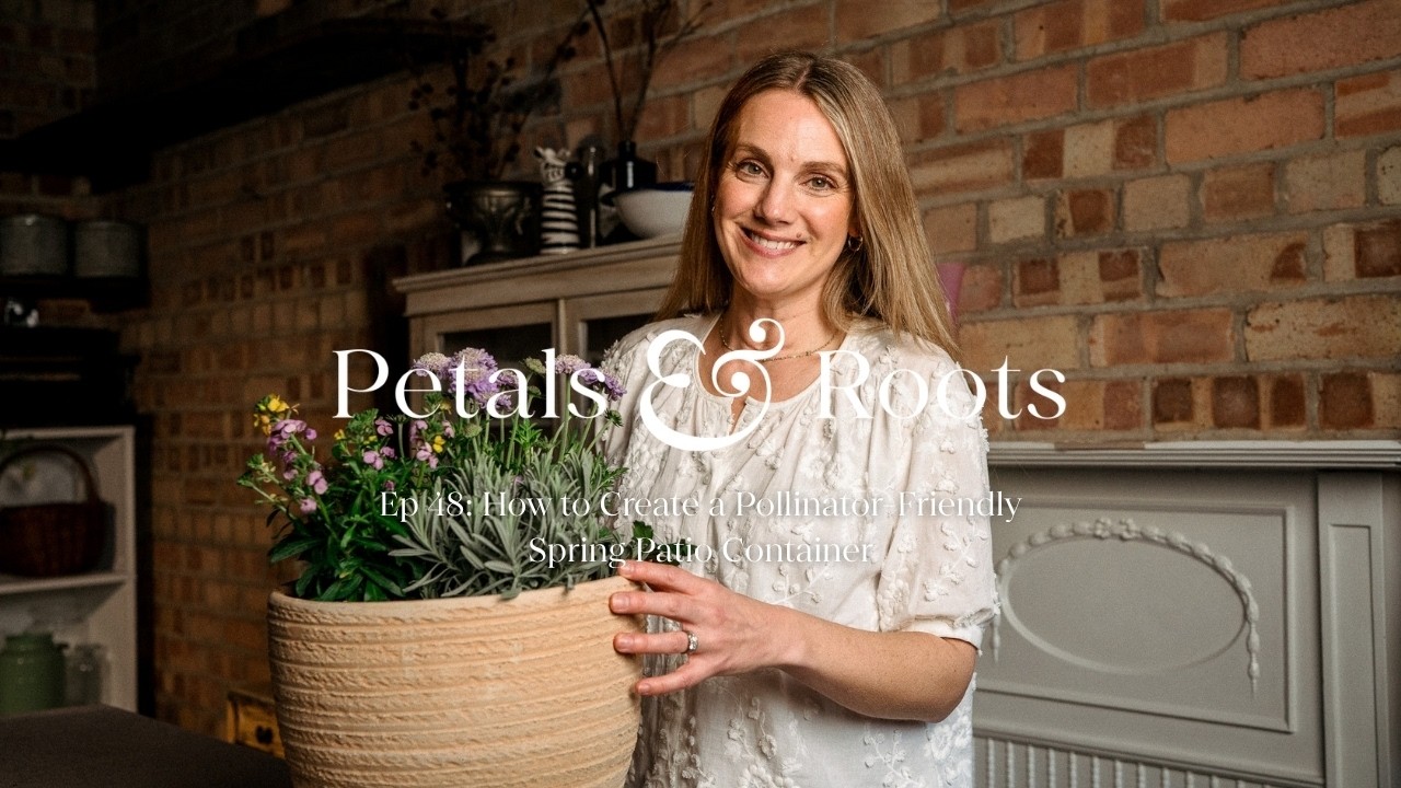 How to Create a Pollinator-Friendly Spring Patio Container | Petals & Roots: Episode 48 - YouTube