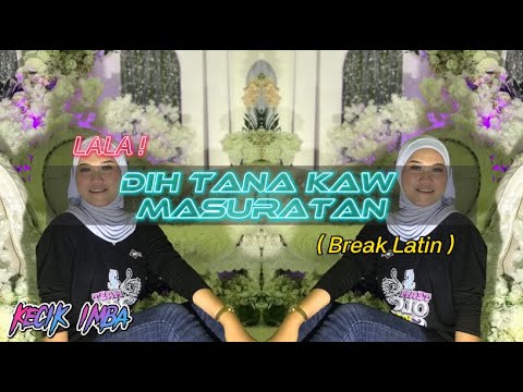 KECIK IMBA - Dih Tana Kaw Masuratan (Break Latin)