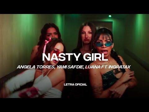 Angela Torres, Yami Safdie, Luana - Nasty Girl feat. Ingratax - (Lyric Video) | CantoYo