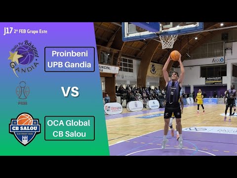 Proinbeni UPB Gandia - OCA Global CB Salou., J.17. 2nd FEB (preview, 90sec. match and interviews)