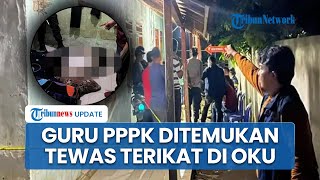 Guru PPPK Asal Lampung Timur Ditemukan Tewas Terikat di OKU , Keluarga Tolak Proses Autopsi
